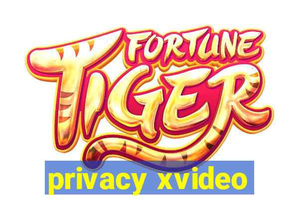 privacy xvideo